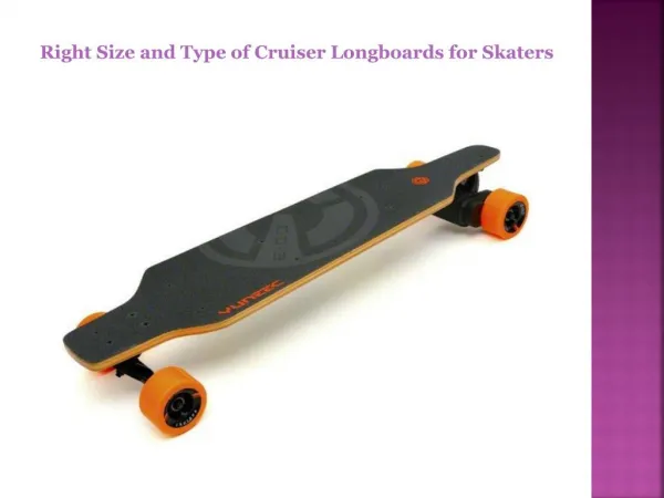Right Size and Type of Cruiser Longboards