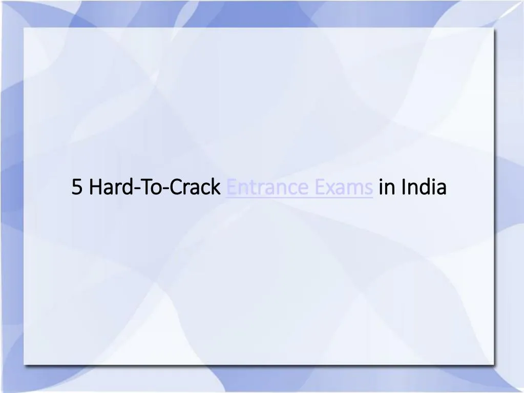 5 hard to crack entrance exams in india