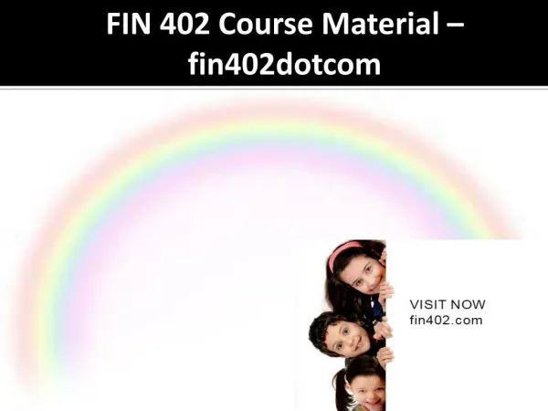 FIN 402 Course Material - fin402dotcom