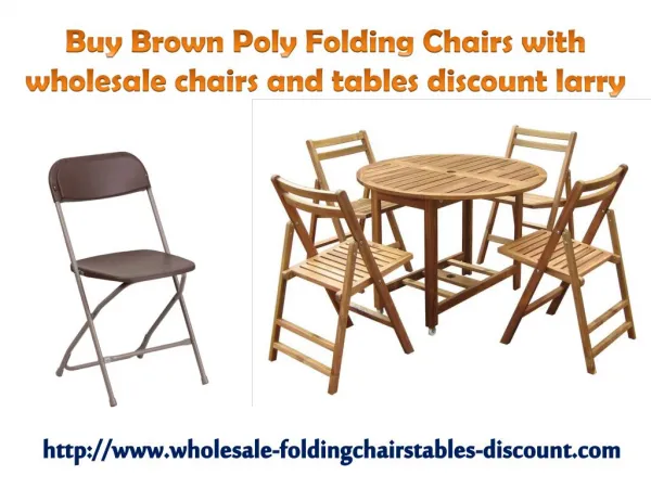 Buy Brown Poly Folding Chairs with wholesale chairs and tables discount larry