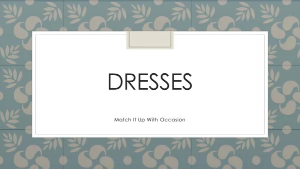 Dresses-Match it up with occasion