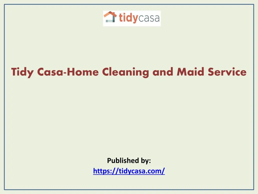 tidy casa home cleaning and maid service published by https tidycasa com
