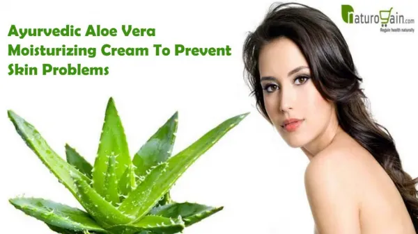 Ayurvedic Aloe Vera Moisturizing Cream To Prevent Skin Problems