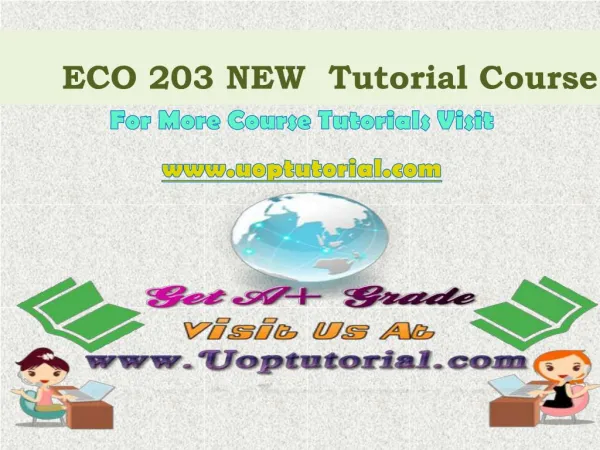 ECO 203 NEW Tutorial Courses/ Uoptutorial