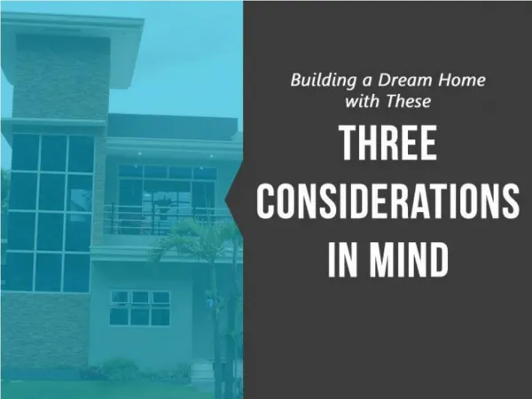 Building a Dream Home with These Three Considerations in Mind