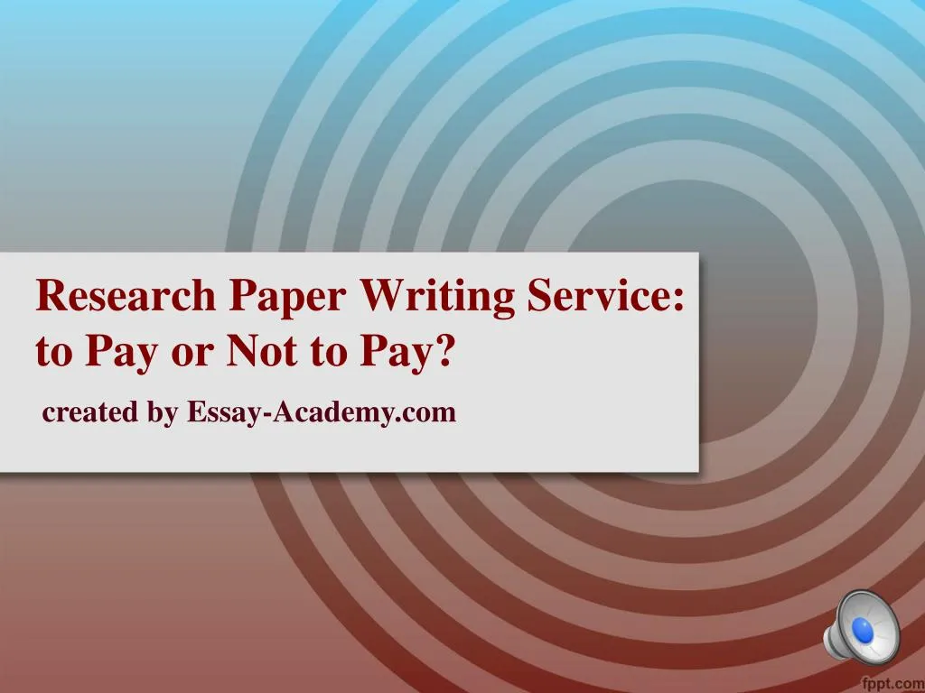 research paper writing service to pay or not to pay