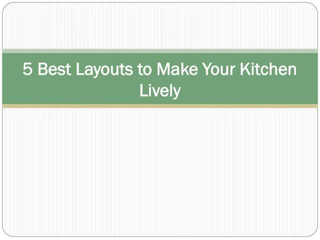 5 best layouts to make your kitchen lively