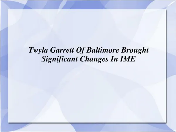 Twyla Garrett Of Baltimore Brought Significant Changes In IME