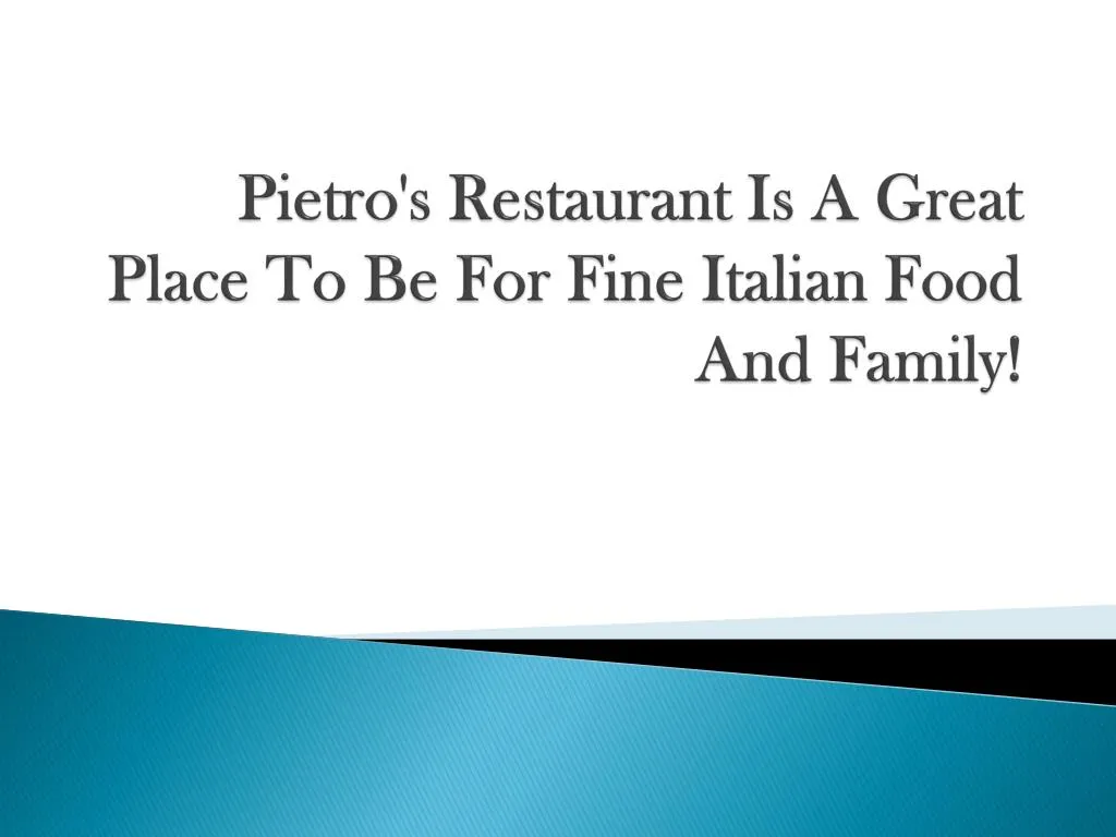 pietro s restaurant is a great place to be for fine italian food and family