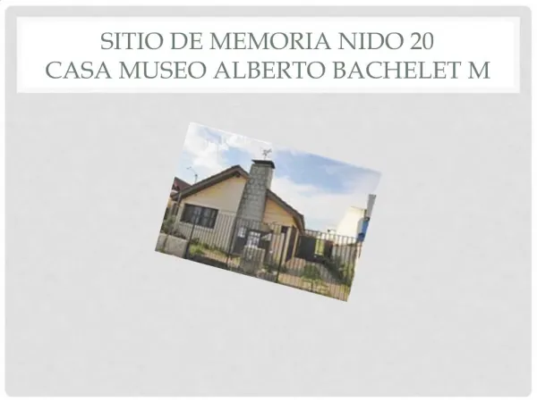 SITIO DE MEMORIA NIDO 20 CASA MUSEO ALBERTO BACHELET M