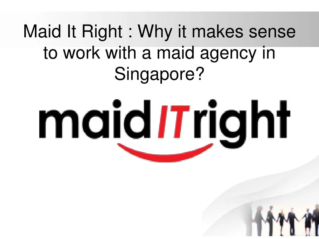 maid it right why it makes sense to work with a maid agency in singapore