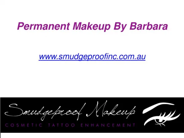 Permanent Makeup By Barbara - Call at 0449040076 - www.smudgeproofinc.com.au