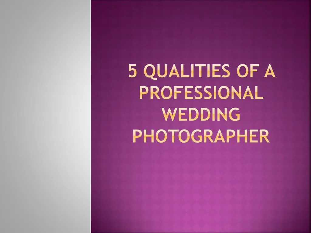 5 qualities of a professional wedding photographer