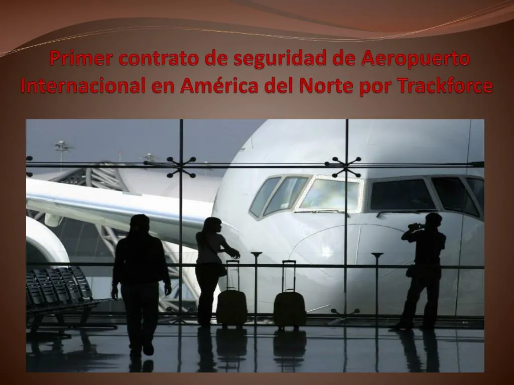 primer contrato de seguridad de aeropuerto internacional en am rica del norte por trackforce