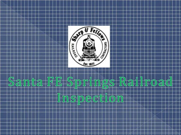 Santa FE Springs Railroad Inspection