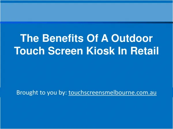 The Benefits Of A Outdoor Touch Screen Kiosk In Retail