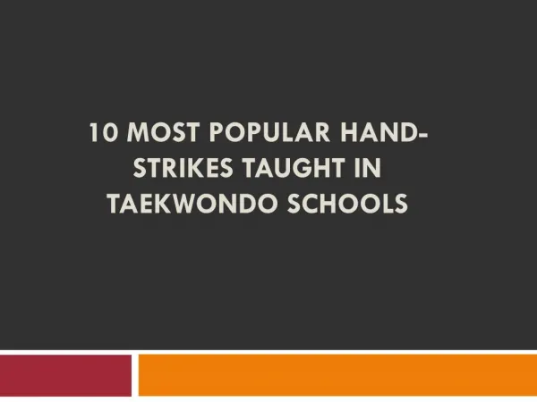 10 Most Popular Hand-Strikes Taught In Taekwondo Schools