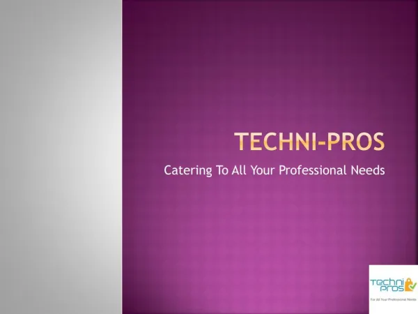 One stop solution to fulfill all your professional needs- Techni-Pros