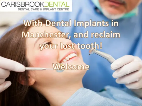 With Dental Implants in Manchester, and reclaim your lost tooth!