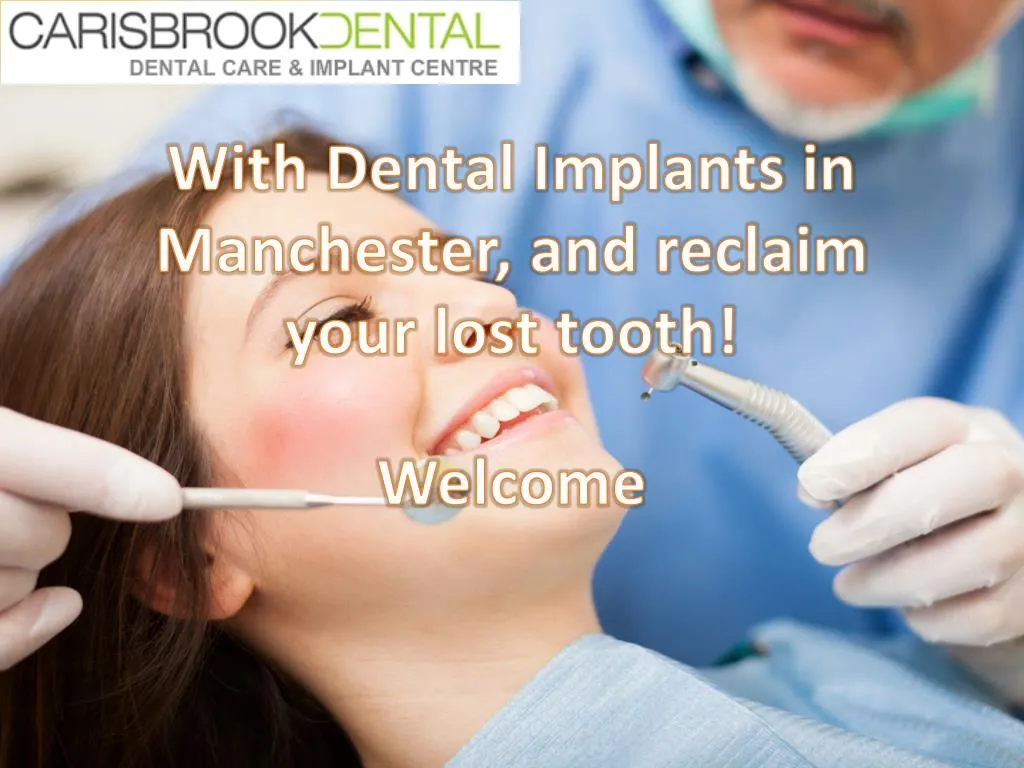 with dental implants in manchester and reclaim your lost tooth