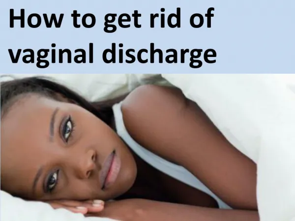 How to get rid of vaginal discharge