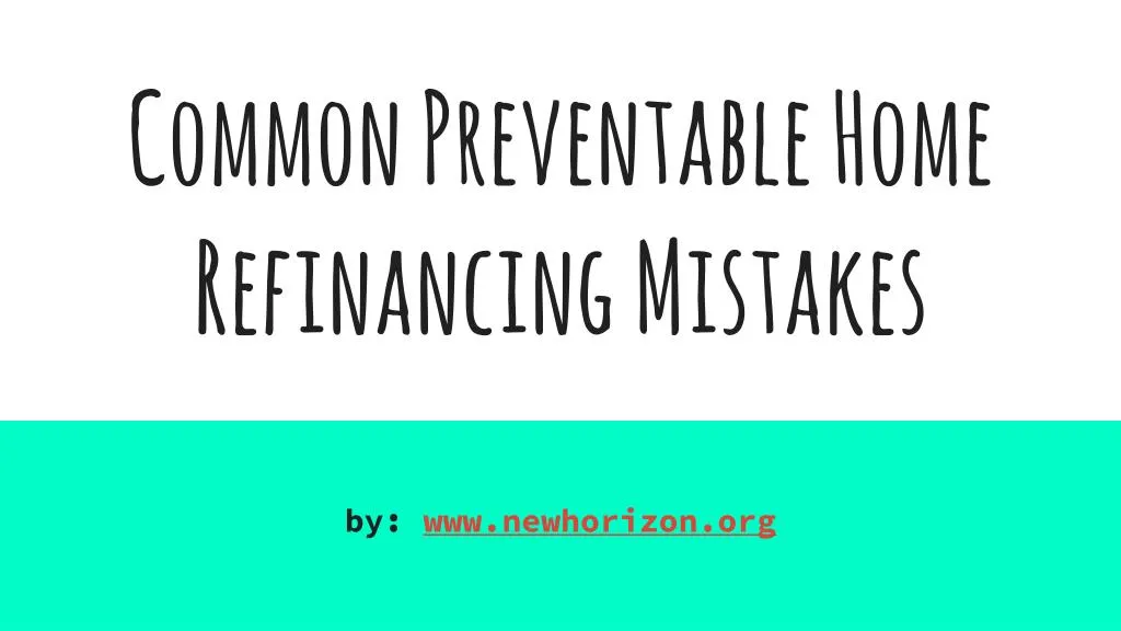 common preventable home refinancing mistakes