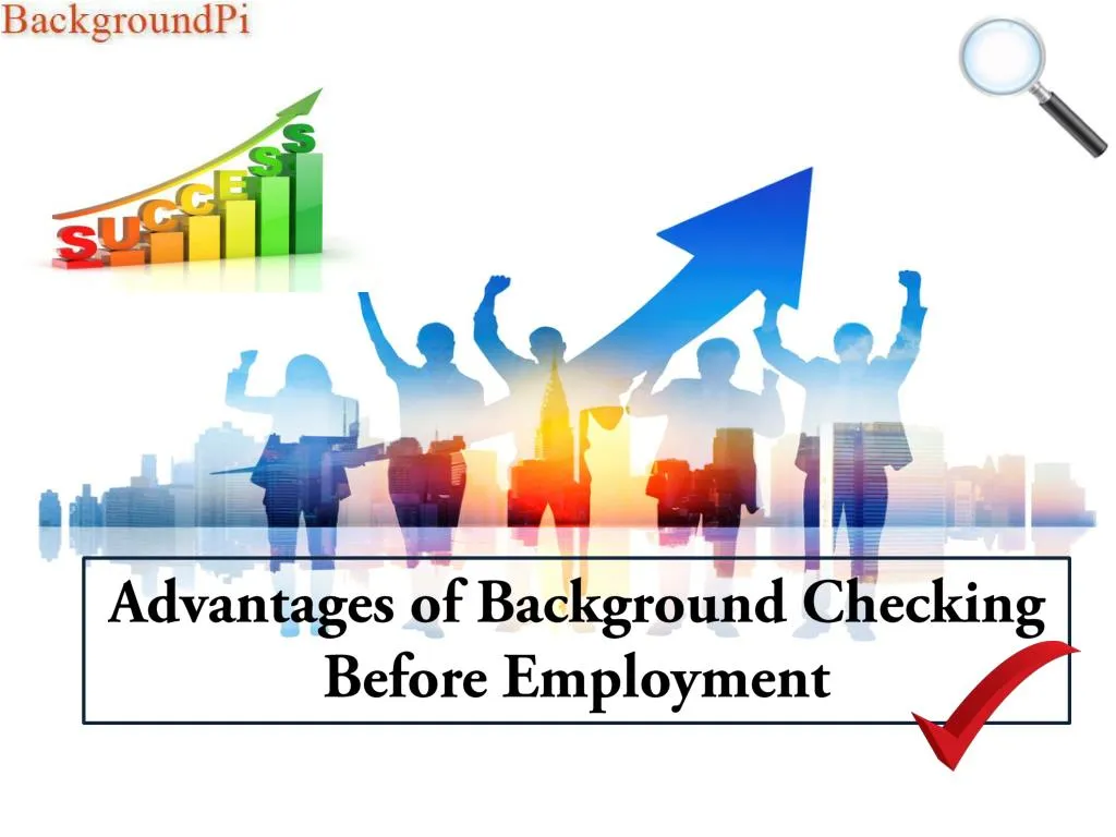 advantages of background checking before employment
