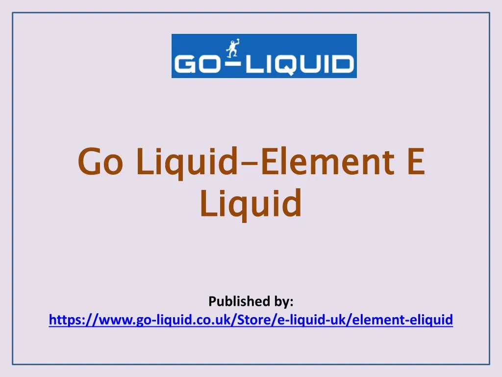 go liquid element e liquid