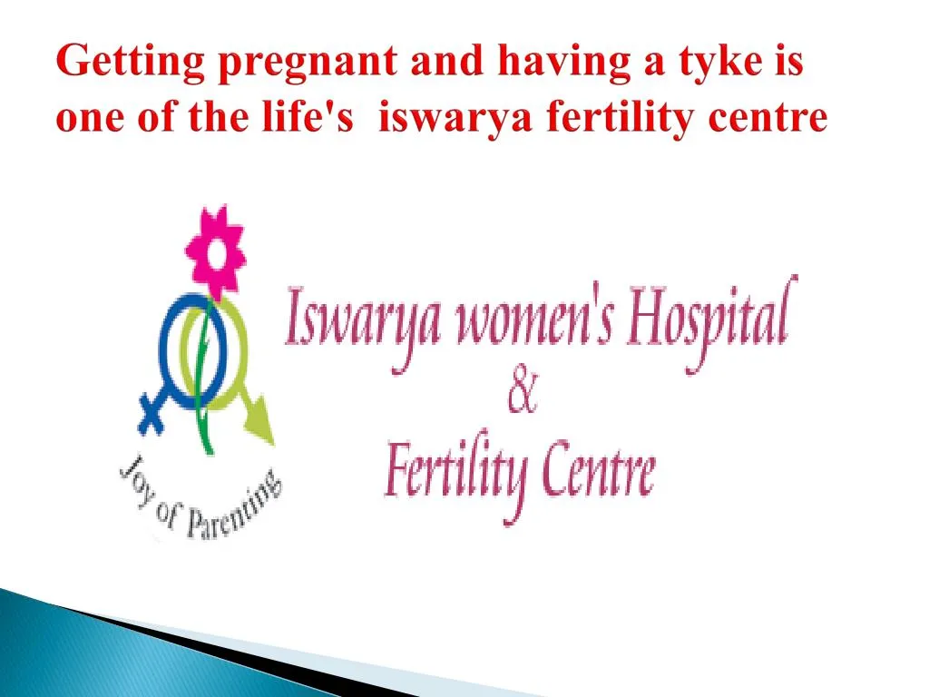 getting pregnant and having a tyke is one of the life s iswarya fertility centre