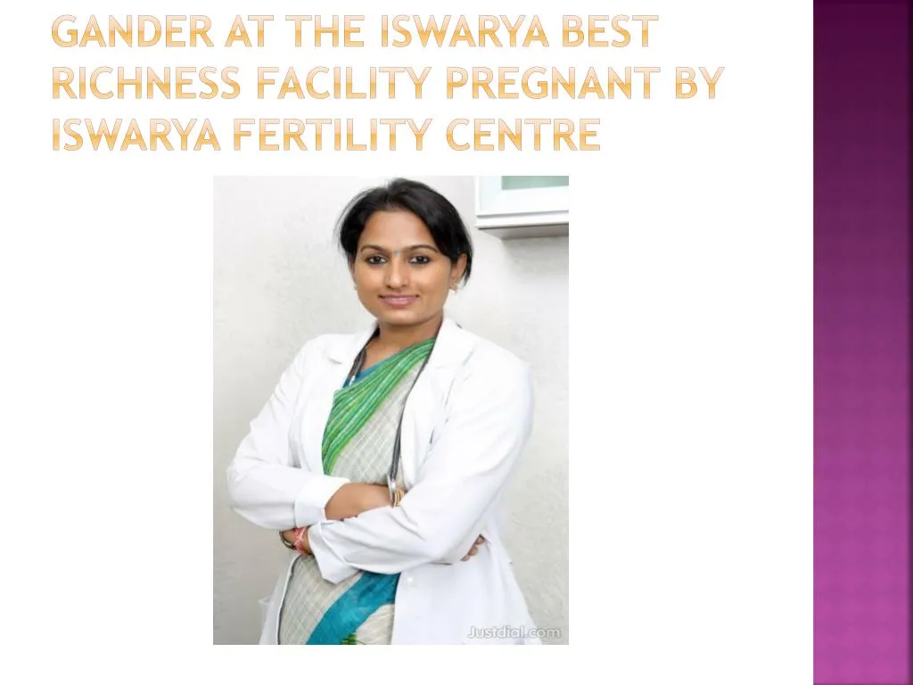 gander at the iswarya best richness facility pregnant by iswarya fertility centre