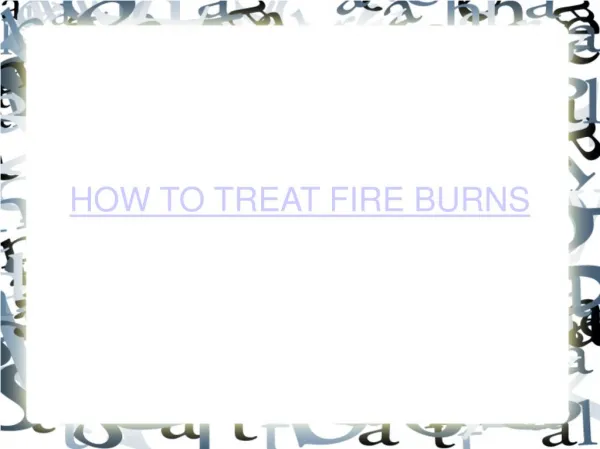 How To Treat Fire Burn