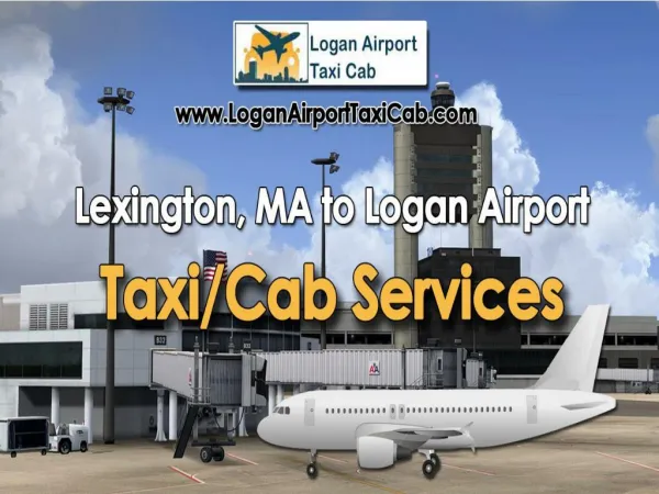 Lexington, MA to Logan Airport taxi/cab Services