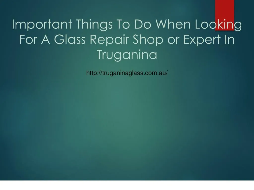 important things to do when looking for a glass repair shop or expert in truganina