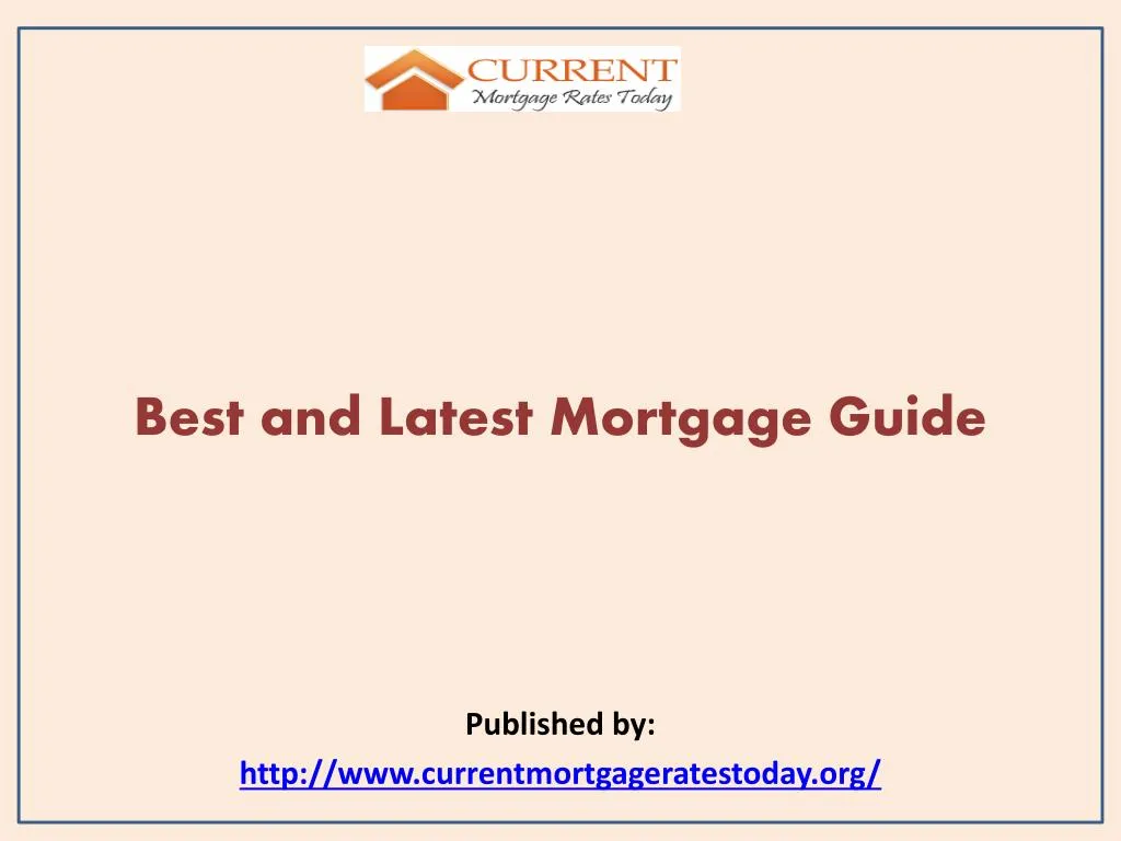 best and latest mortgage guide published by http www currentmortgageratestoday org