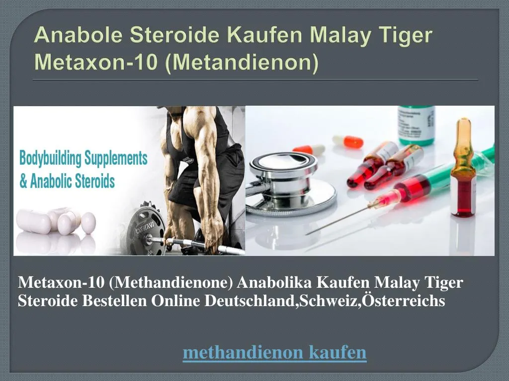 anabole steroide kaufen malay tiger metaxon 10 metandienon