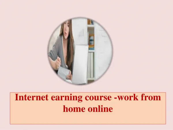 Internet earning course -work from home online