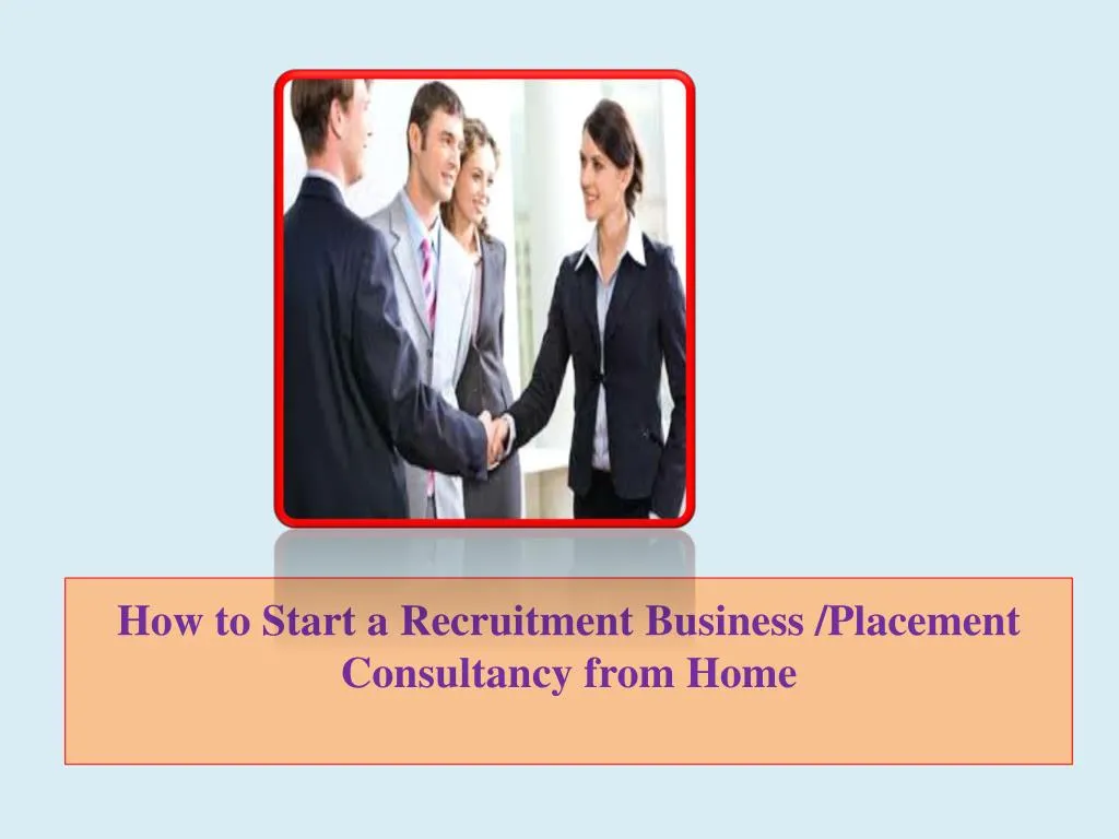 how to start a recruitment business placement consultancy from home