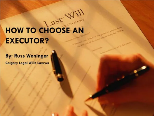 How to choose an executor by Calgary Legal Wills lawyer