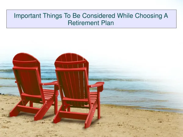 Important Things To Be Considered When Choosing The Retirement Plan