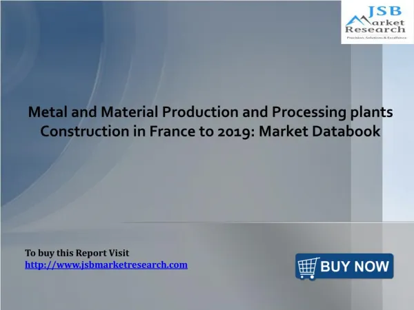 Metal and Material Production and Processing plants Construction in France: JSBMarketResearch