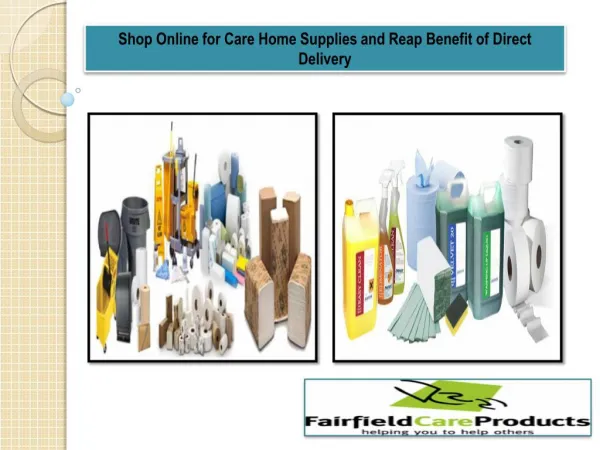 Shop Online for Care Home Supplies and Reap Benefit of Direct Delivery