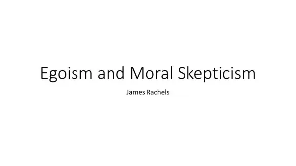 Exploring Ethics (Cahn): Rachels--Egoism and Moral Skepticism