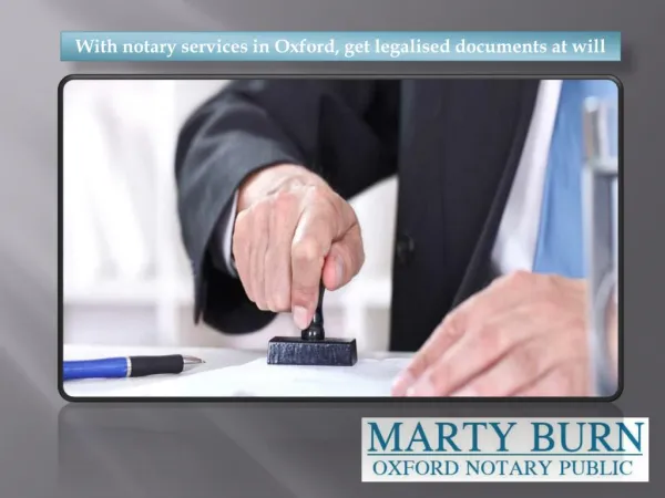 With notary services in Oxford, get legalised documents at will