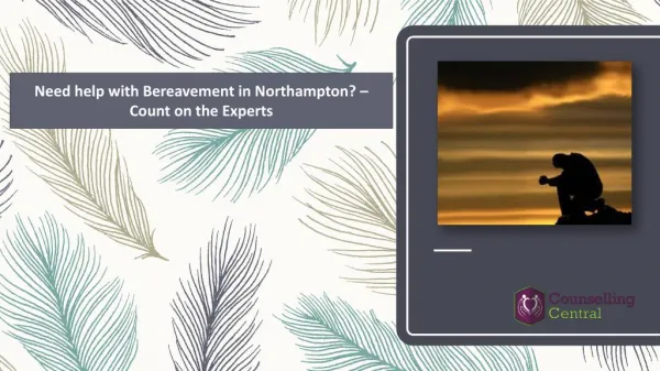 Need help with Bereavement Northampton? – Count on the Experts