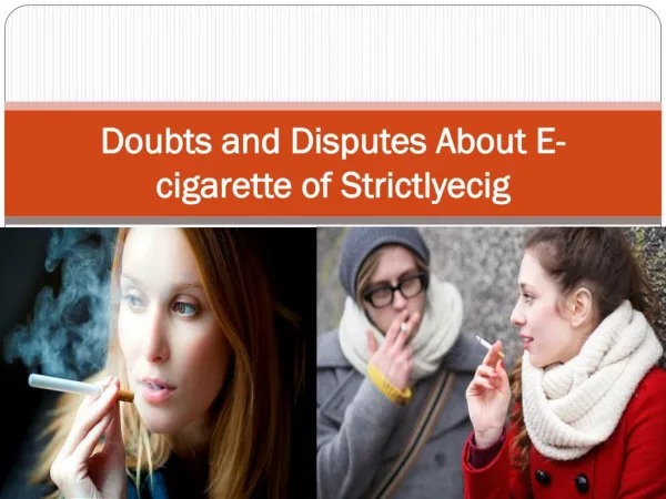 Doubts and Disputes About E-cigarette of Strictlyecig