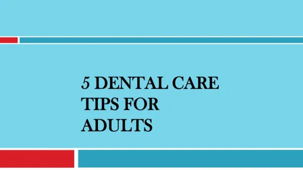 5 Dental Care Tips for Adults