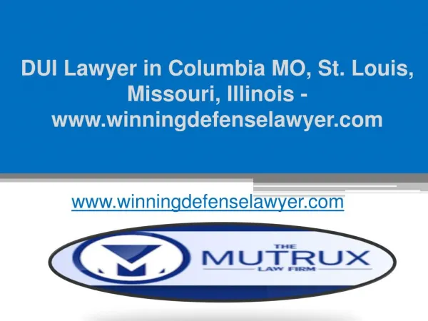 DUI Lawyer in Columbia MO, St. Louis, Missouri, Illinois - www.winningdefenselawyer.com