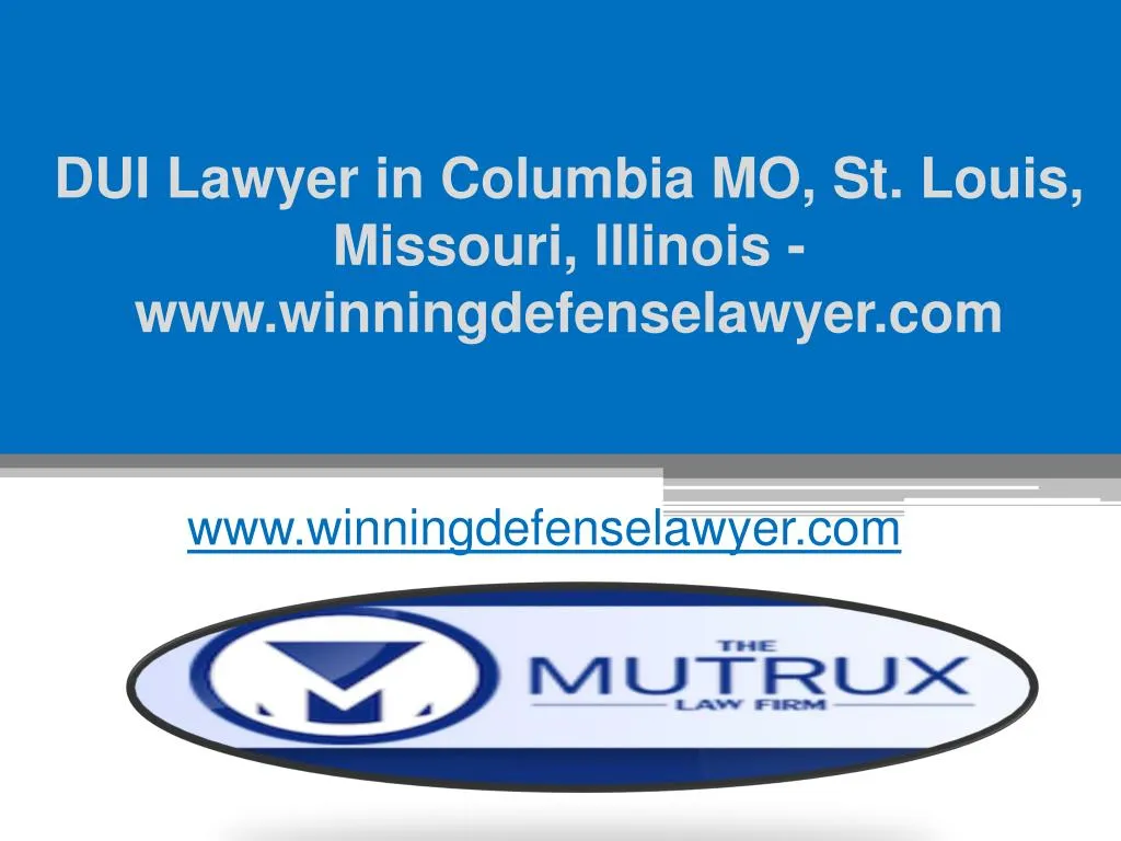 dui lawyer in columbia mo st louis missouri illinois www winningdefenselawyer com