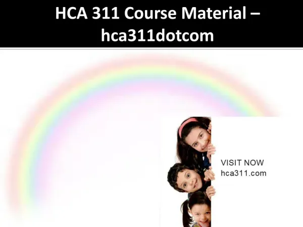 HCA 311 Course Material - hca311dotcom