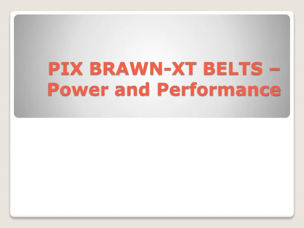 pix brawn xt belts power and performance